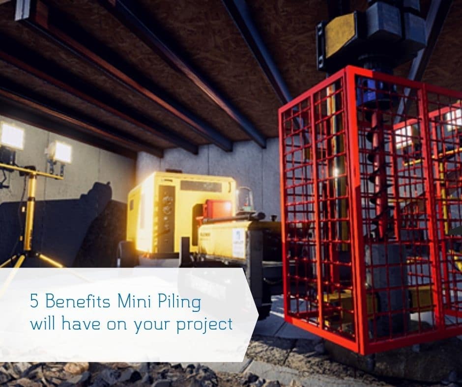 5 Benefits Mini Piling will have on your Project